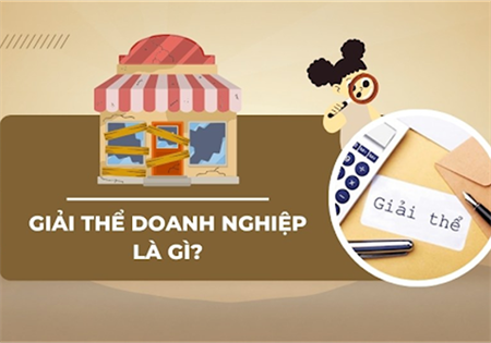 THỦ TỤC GIẢI THỂ DOANH NGHIỆP THEO QUY ĐỊNH MỚI NHẤT 2025
