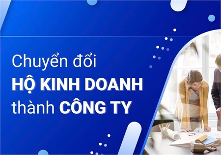 VÌ SAO HỘ KINH DOANH PHẢI LÊN DOANH NGHIỆP?